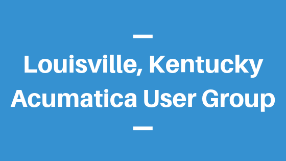 Acumatica User Group in Louisville, Kentucky