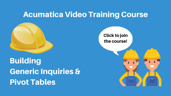 Building Generic Inquiries & Pivot Tables - Acumatica Video Training Course